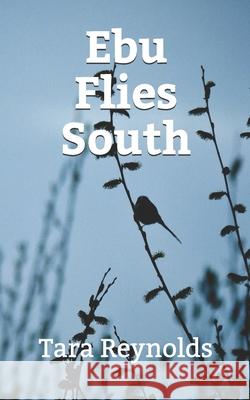 Ebu Flies South: A Chestnut-Sided Warbler on his First Migration Reynolds, Tara Kay 9798551701026 Independently published - książka