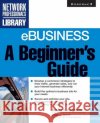 Ebusiness: A Beginner's Guide Toby J. Velte Robert C. Elsenpeter 9780072127447 McGraw-Hill Companies