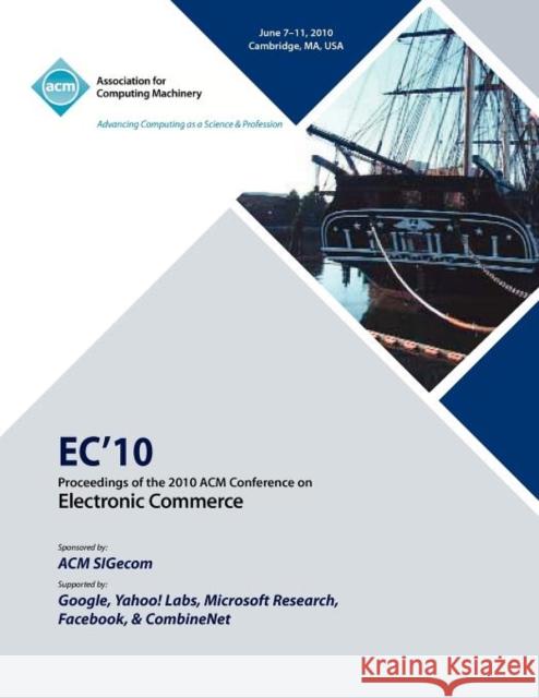 EC10 Proceedings of the 2010 ACM Conference on Electronic Commerce Ec 10 Conference Committee 9781605588223 ACM - książka