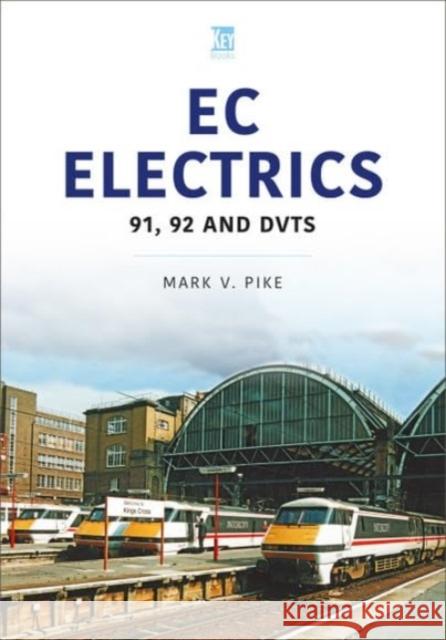 EC Electrics: 91, 92 and DVTs Mark Pike 9781802828269 Key Publishing Ltd - książka