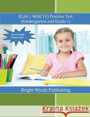 ECAA / WISC(V) Practice Test (Kindergarten & Grade 1) Publishing, Bright Minds 9781539365648 Createspace Independent Publishing Platform - książka