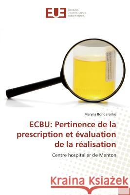 ECBU: Pertinence de la prescription et évaluation de la réalisation : Centre hospitalier de Menton Bondarenko, Maryna 9783639526240 Éditions universitaires européennes - książka