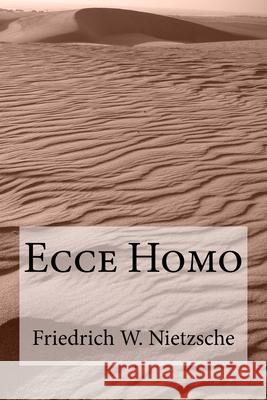 Ecce Homo Friedrich Wilhelm Nietzsche 9781505509083 Createspace Independent Publishing Platform - książka