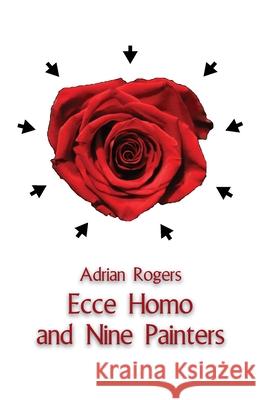 Ecce Homo and Nine Painters Adrian Rogers 9781761091117 Ginninderra Press - książka