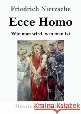 Ecce Homo (Großdruck): Wie man wird, was man ist Friedrich Wilhelm Nietzsche 9783847833895 Henricus - książka