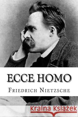 Ecce homo: Wie man wird, was man ist Nietzsche, Friedrich Wilhelm 9781985304833 Createspace Independent Publishing Platform - książka