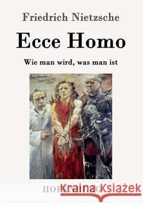 Ecce Homo: Wie man wird, was man ist Friedrich Nietzsche 9783843035798 Hofenberg - książka