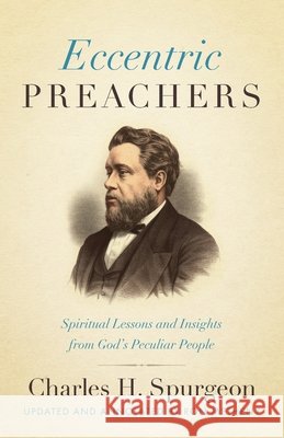 Eccentric Preachers: Spiritual Lessons and Insights from God's Peculiar People Charles H Spurgeon, Ron Metheny 9798889363361 Aneko Press - książka