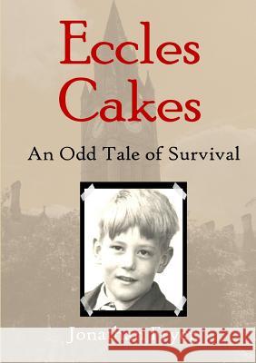Eccles Cakes: an Odd Tale of Survival Jonathan Fryer 9781326719616 Lulu.com - książka