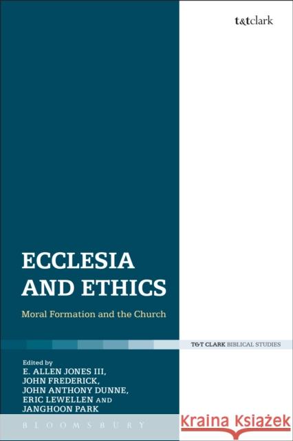 Ecclesia and Ethics: Moral Formation and the Church III, Edward Allen Jones 9780567664006 T & T Clark International - książka