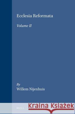 Ecclesia Reformata Volume II Willem Nijenhuis 9789004094659 Brill Academic Publishers - książka