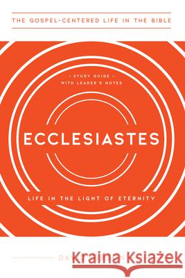 Ecclesiastes: Life in the Light of Eternity, Study Guide with Leader's Notes Gibson, David 9781645071884 New Growth Press - książka