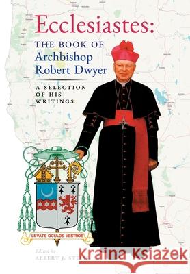 Ecclesiastes (The Book of Archbishop Robert Dwyer): A Selection of His Writings Robert Dwyer Albert J. Steiss 9781989905593 Arouca Press - książka