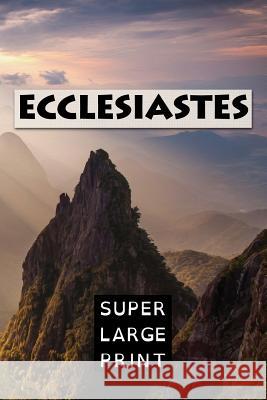 Ecclesiastes: The Preacher King James Bible Super Large Print 9781977551115 Createspace Independent Publishing Platform - książka