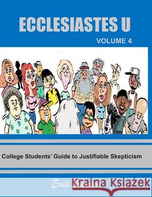 Ecclesiastes U: Vol. 4: College Students' Guide to Justifiable Skepticism Erik Johnson Erik Johnson 9781729368220 Independently Published - książka