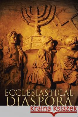 Ecclesiastical Diaspora Thomas Dubose 9781514464151 Xlibris - książka
