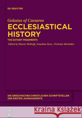 Ecclesiastical History Gelasius of Caesarea, Martin Wallraff, Jonathan Stutz, Nicholas Marinides, Nicholas Marinides 9783110475807 De Gruyter - książka