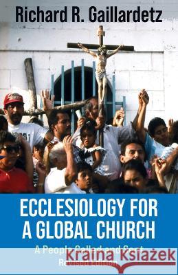 Ecclesiology for a Global Church: A People Called and Sent - Revised Edition: 9781626985384 Richard Gaillardetz Peter Phan 9781626985384 Orbis Books - książka