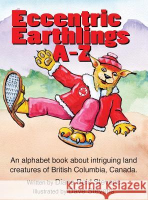 Eccnetric Earthlings A-Z: Fun land creatures from British Columbia, Canada Stevens, Diane M. R. 9780995059429 Treewind Studio - książka