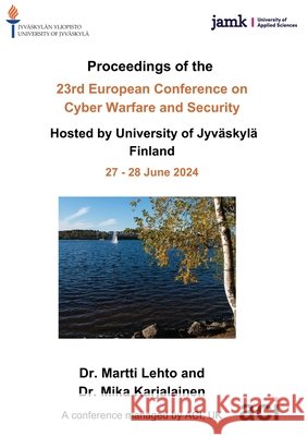 ECCWS 2024- Proceedings of the 23rd European Conference on Cyber Warfare and Security Martti Lehto 9781917204064 Acpil - książka