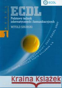 ECDL  Podstawy technik informatycznych i komunikacyjnych Moduł 1 Sikorski Witold 9788301159917 Wydawnictwo Naukowe PWN - książka