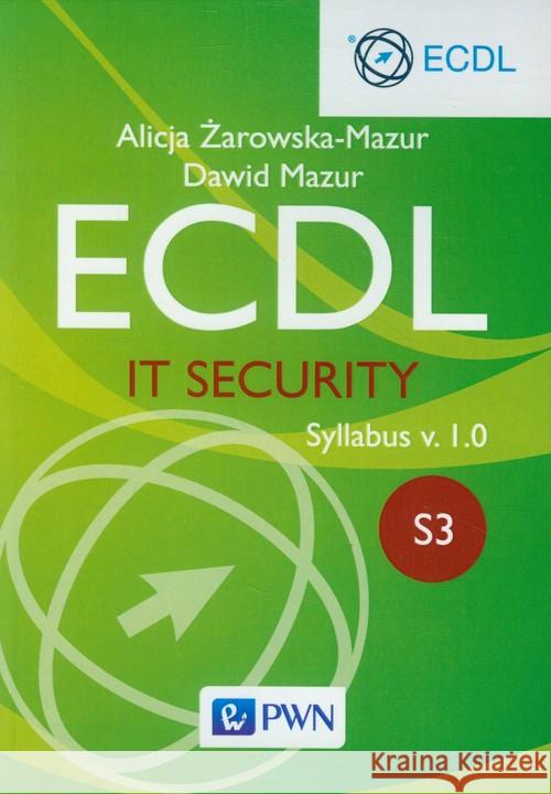 ECDL IT Security Moduł S3. Syllabus v. 1.0 Żarowska-Mazur Alicja Mazur Dawid 9788301178949 Wydawnictwo Naukowe PWN - książka