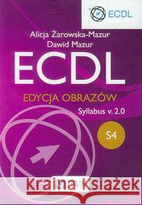 ECDL S4 Edycja obrazów Syllabus v.2.0 Żarowska-Mazur Alicja Mazur Dawid 9788301181215 Wydawnictwo Naukowe PWN - książka