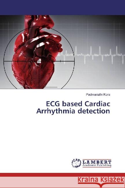 ECG based Cardiac Arrhythmia detection Kora, Padmavathi 9783330026636 LAP Lambert Academic Publishing - książka