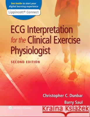 ECG Interpretation for the Clinical Exercise Physiologist Christopher Dunbar Barry Saul 9781975182366 LWW - książka