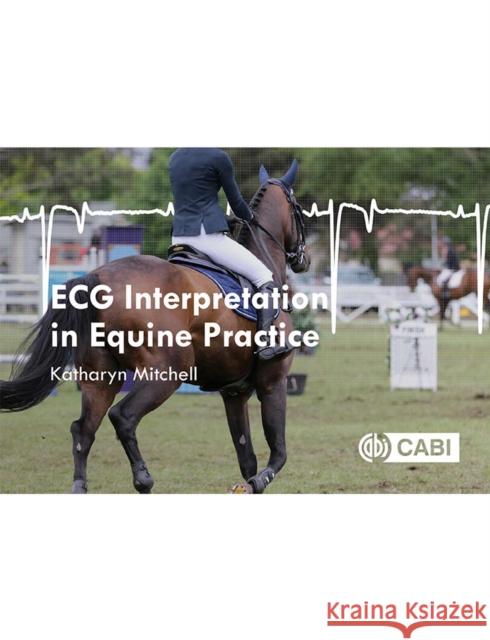 ECG Interpretation in Equine Practice Katharyn Mitchell 9781789240825 CABI Publishing - książka