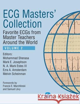 ECG Masters Collection, Volume 2: Favorite ECGs from Master Teachers Around the World Mohammad Shenasa, Mark E Josephson, N a Mark Estes 9781942909200 Cardiotext Publishing - książka