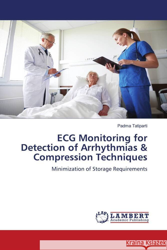 ECG Monitoring for Detection of Arrhythmias & Compression Techniques Tatiparti, Padma 9786204750828 LAP Lambert Academic Publishing - książka