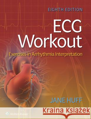 ECG Workout: Exercises in Arrhythmia Interpretation Jane Huff 9781975174545 LWW - książka