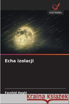 Echa izolacji Haghi, Farshid 9786209016608 Wydawnictwo Nasza Wiedza - książka