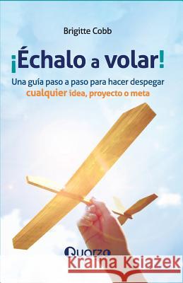 Echalo a volar Cobb, Brigitte 9781514260364 Createspace Independent Publishing Platform - książka