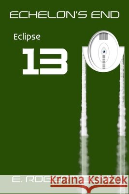Echelon's End, Book 13: Eclipse E Robert Dunn 9798364106186 Independently Published - książka