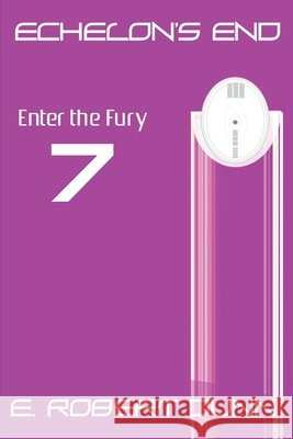 Echelon's End: Book 7: Enter the Fury Dunn, E. Robert 9798738047381 Independently Published - książka