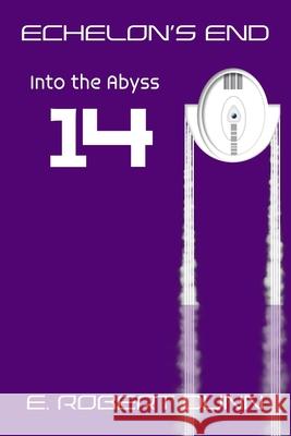 Echelon's End, Book 14: Into The Abyss E Robert Dunn   9798364108166 Independently Published - książka