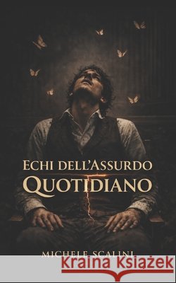 Echi dell'assurdo quotidiano Michele Scalini 9798335631662 Independently Published - książka