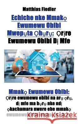 Echiche nke Mmakọ Ewumewu Obibi Mwepụta Ọhụrụ: Ọrịre Ewumewu Obibi Dị Mfe: Mmakọ Ewumewu Obibi: Fiedler, Matthias 9783947184859 Matthias Fiedler - książka