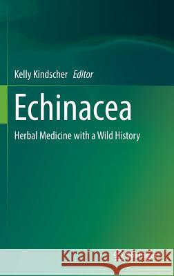 Echinacea: Herbal Medicine with a Wild History Kindscher, Kelly 9783319181554 Springer - książka