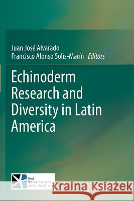 Echinoderm Research and Diversity in Latin America Juan Jose Alvarado Francisco Alonso Solis-Marin 9783642442964 Springer - książka