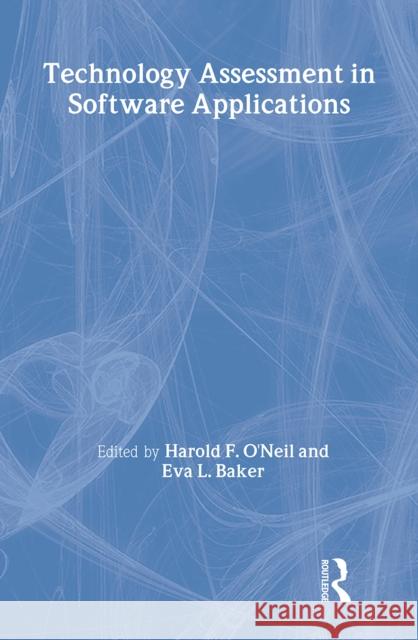 Echnology Assessment in Software Applications O'Neil/Bak                               Harold F., JR. O'Neil Eva Baker 9780805812480 Lawrence Erlbaum Associates - książka