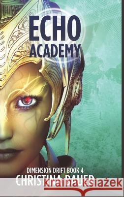 ECHO Academy: Alien Romance Meets Science Fiction Adventure Christina Bauer   9781956114508 Monster House Books - książka