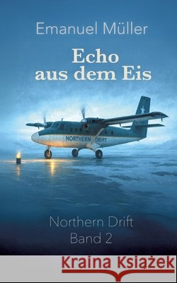 Echo aus dem Eis Müller, Emanuel 9783384780607 tredition - książka