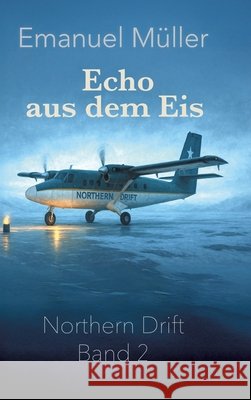 Echo aus dem Eis Müller, Emanuel 9783384780614 tredition - książka