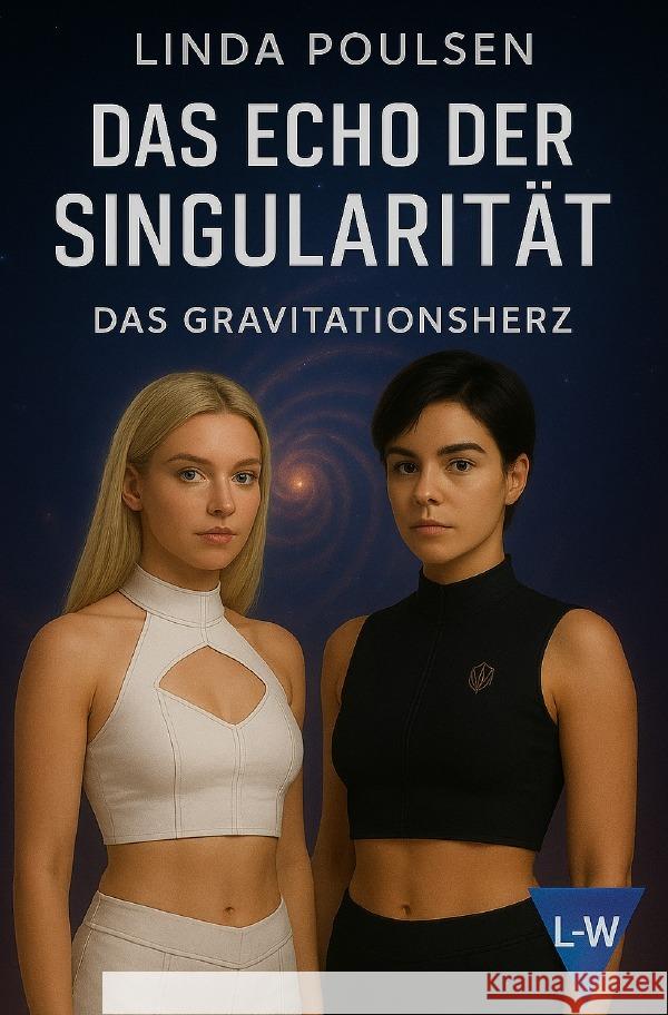 Echo der Singularität - Das Gravitationsherz Poulsen, Linda 9783565286249 epubli - książka
