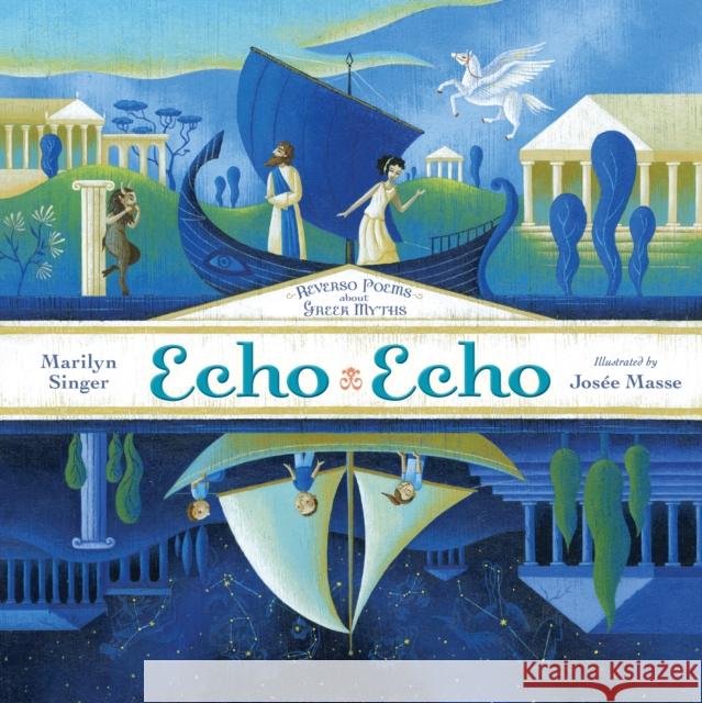 Echo Echo: Reverso Poems about Greek Myths Marilyn Singer Josee Masse 9780803739925 Dial Books - książka