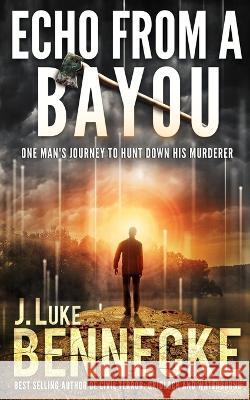 Echo From A Bayou J Luke Bennecke   9780965771559 Jaytech Publishing - książka