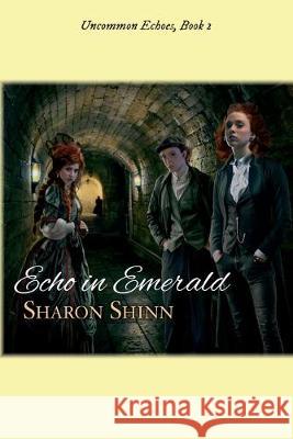Echo in Emerald Sharon Shinn 9781680681550 Ethan Ellenberg Literary Agency - książka